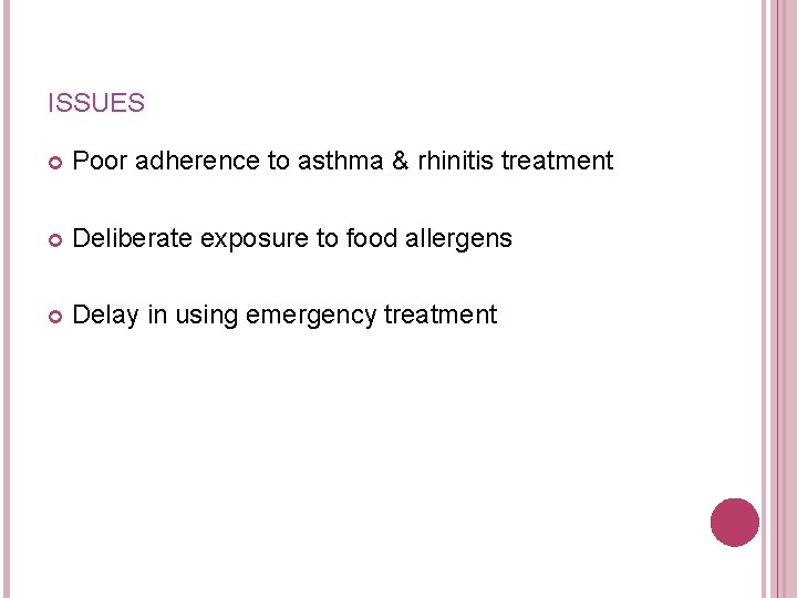 ISSUES Poor adherence to asthma & rhinitis treatment Deliberate exposure to food allergens Delay