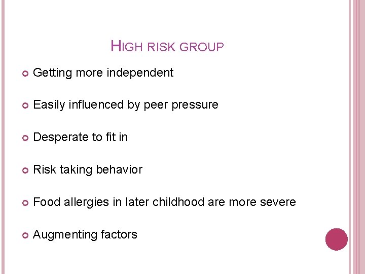 HIGH RISK GROUP Getting more independent Easily influenced by peer pressure Desperate to fit
