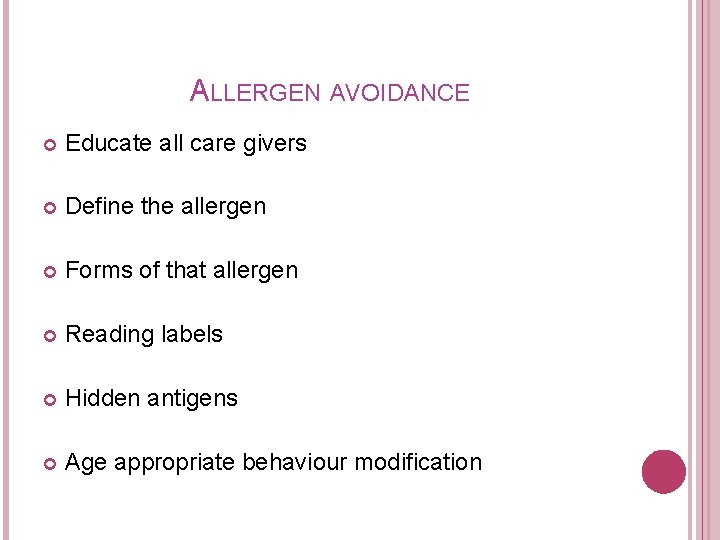 ALLERGEN AVOIDANCE Educate all care givers Define the allergen Forms of that allergen Reading