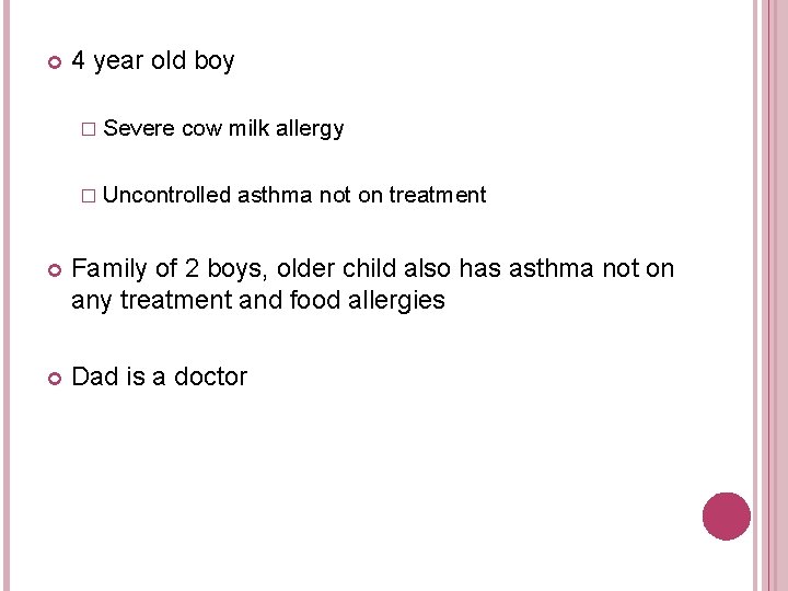  4 year old boy � Severe cow milk allergy � Uncontrolled asthma not