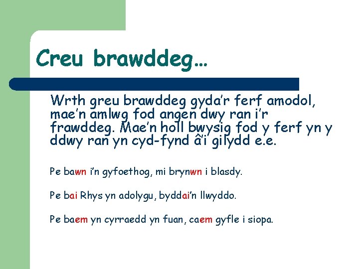 Creu brawddeg… Wrth greu brawddeg gyda’r ferf amodol, mae’n amlwg fod angen dwy ran