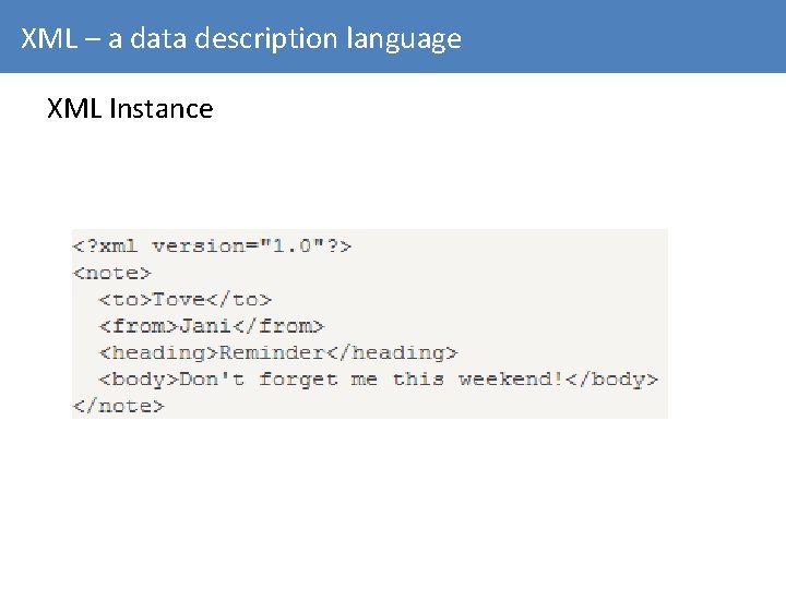 XML – a data description language XML Instance 