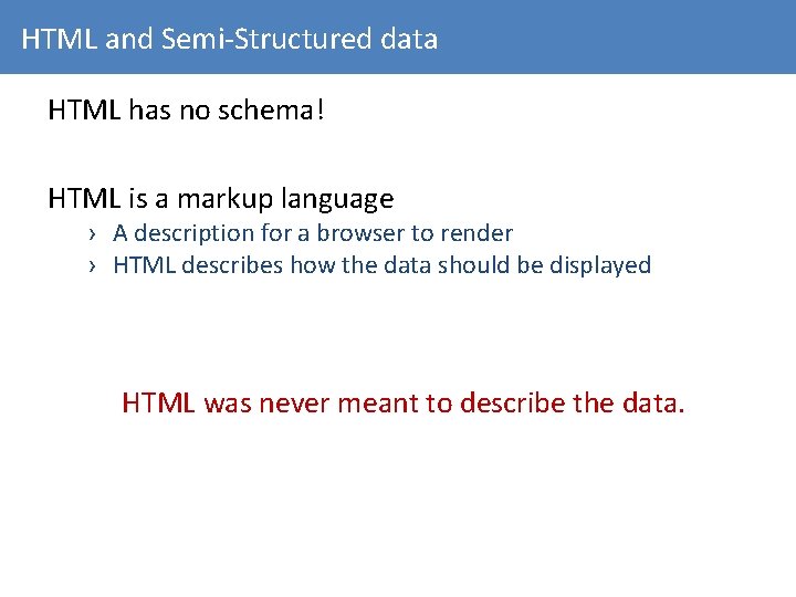 HTML and Semi-Structured data HTML has no schema! HTML is a markup language ›