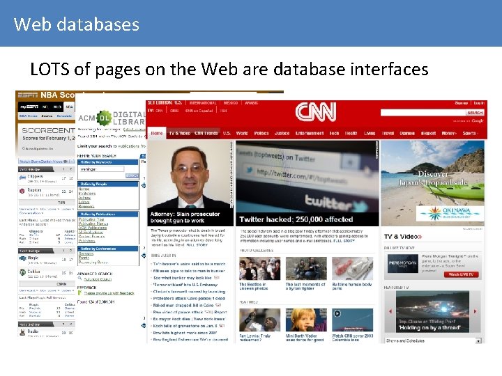 Web databases LOTS of pages on the Web are database interfaces 