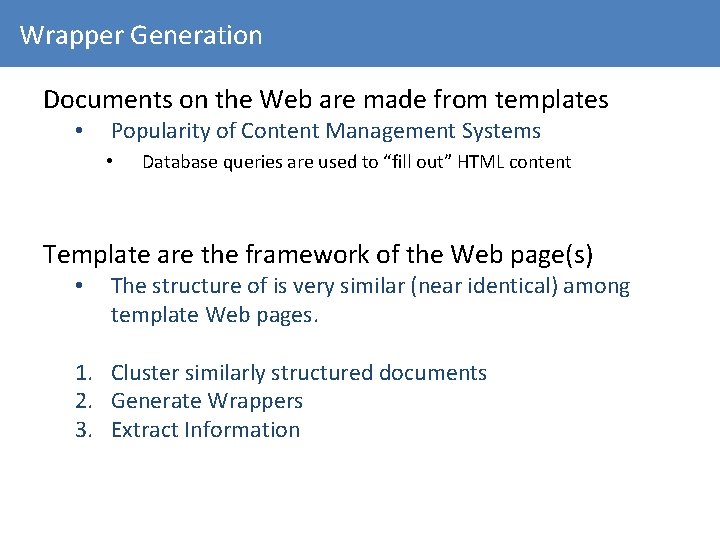 Wrapper Generation Documents on the Web are made from templates • Popularity of Content