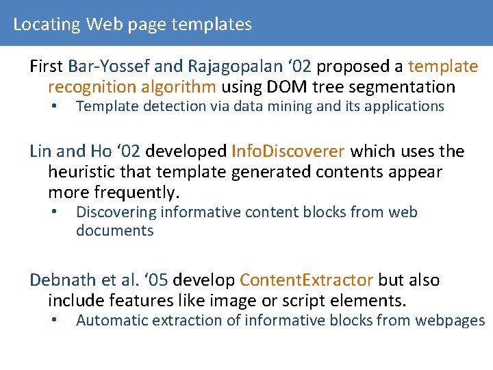 Locating Web page templates First Bar-Yossef and Rajagopalan ‘ 02 proposed a template recognition