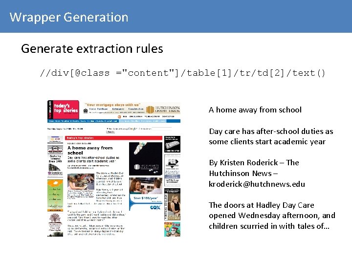 Wrapper Generation Generate extraction rules //div[@class ="content"]/table[1]/tr/td[2]/text() A home away from school Day care