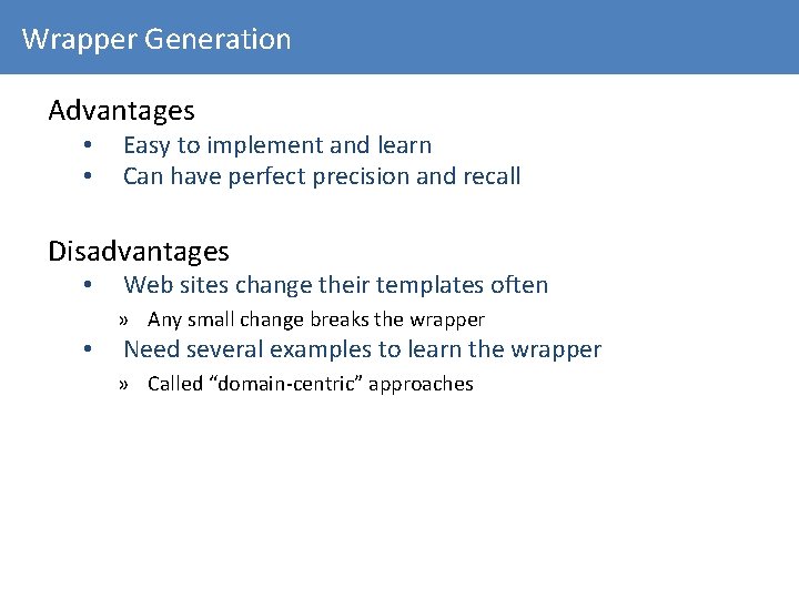 Wrapper Generation Advantages • • Easy to implement and learn Can have perfect precision