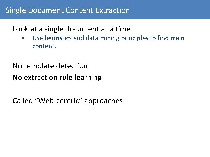 Single Document Content Extraction Look at a single document at a time • Use