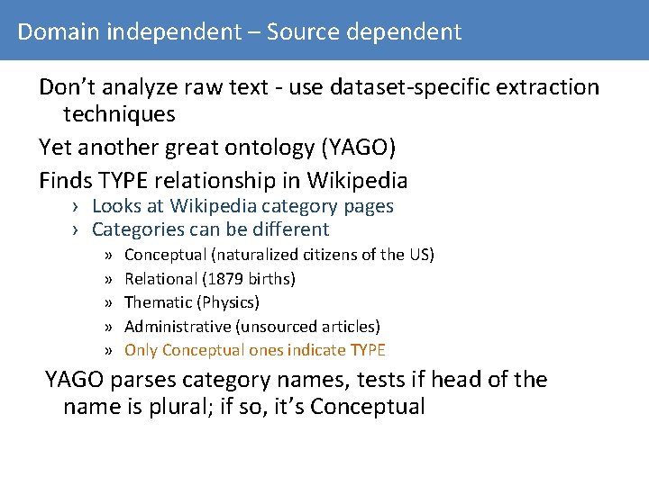 Domain independent – Source dependent Don’t analyze raw text - use dataset-specific extraction techniques