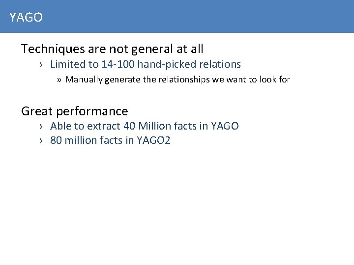 YAGO Techniques are not general at all › Limited to 14 -100 hand-picked relations