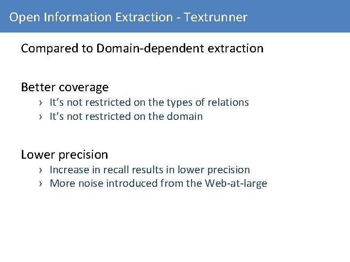 Open Information Extraction - Textrunner Compared to Domain-dependent extraction Better coverage › It’s not