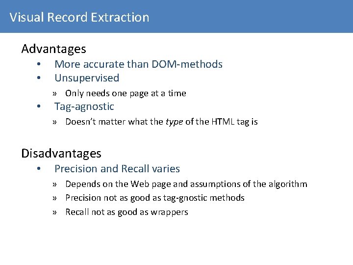 Visual Record Extraction Advantages • • More accurate than DOM-methods Unsupervised » Only needs