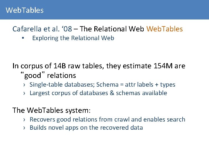 Web. Tables Cafarella et al. ‘ 08 – The Relational Web. Tables • Exploring