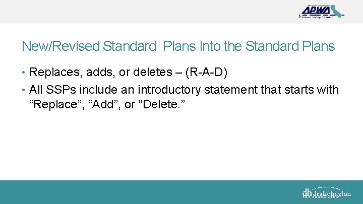 New/Revised Standard Plans Into the Standard Plans • Replaces, adds, or deletes – (R-A-D)