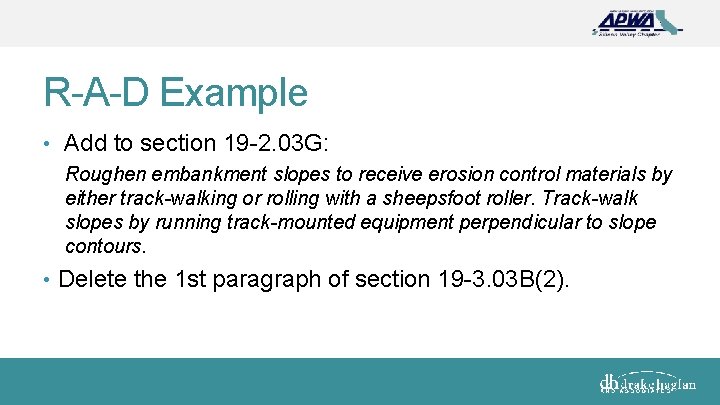 R-A-D Example • Add to section 19 -2. 03 G: Roughen embankment slopes to
