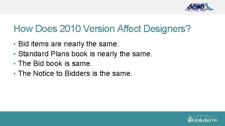 How Does 2010 Version Affect Designers? • Bid items are nearly the same. •