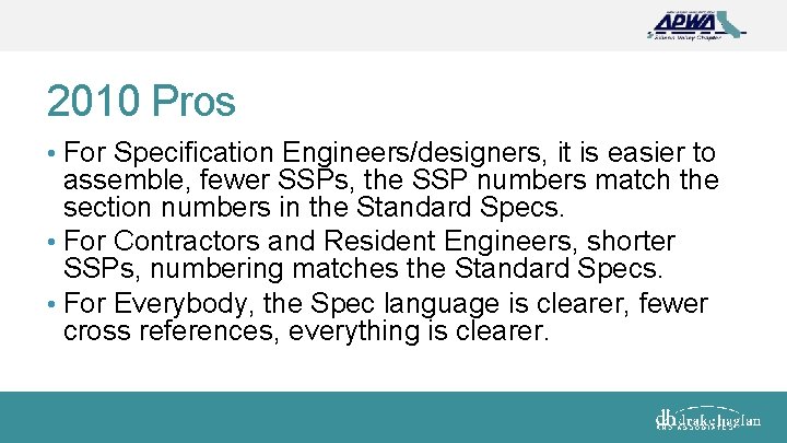 2010 Pros • For Specification Engineers/designers, it is easier to assemble, fewer SSPs, the