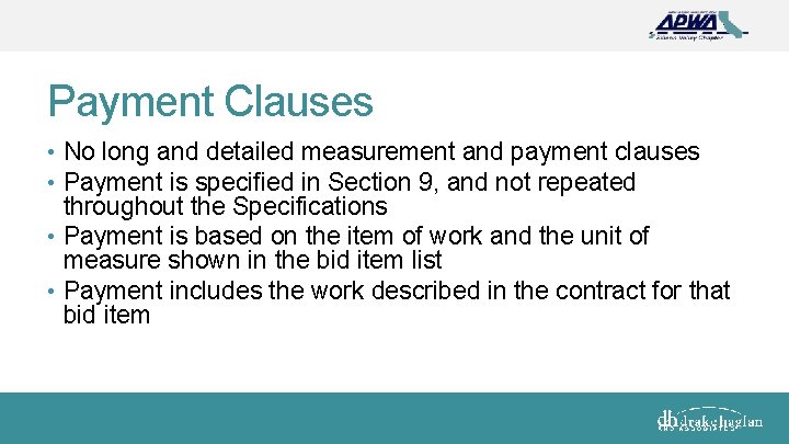 Payment Clauses • No long and detailed measurement and payment clauses • Payment is