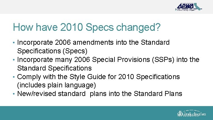 How have 2010 Specs changed? • Incorporate 2006 amendments into the Standard Specifications (Specs)