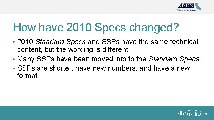 How have 2010 Specs changed? • 2010 Standard Specs and SSPs have the same