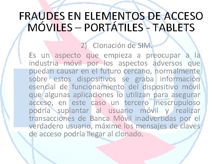 FRAUDES EN ELEMENTOS DE ACCESO MÓVILES – PORTÁTILES - TABLETS 2) Clonación de SIM.