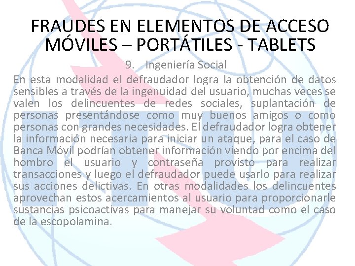 FRAUDES EN ELEMENTOS DE ACCESO MÓVILES – PORTÁTILES - TABLETS 9. Ingeniería Social En