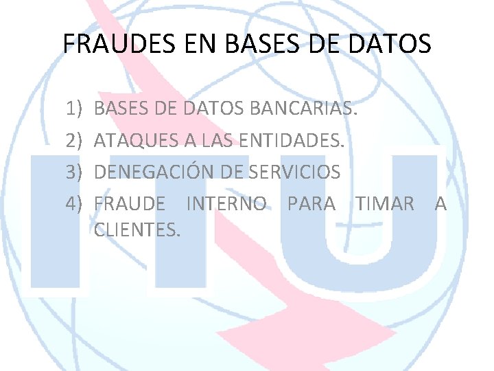 FRAUDES EN BASES DE DATOS 1) 2) 3) 4) BASES DE DATOS BANCARIAS. ATAQUES