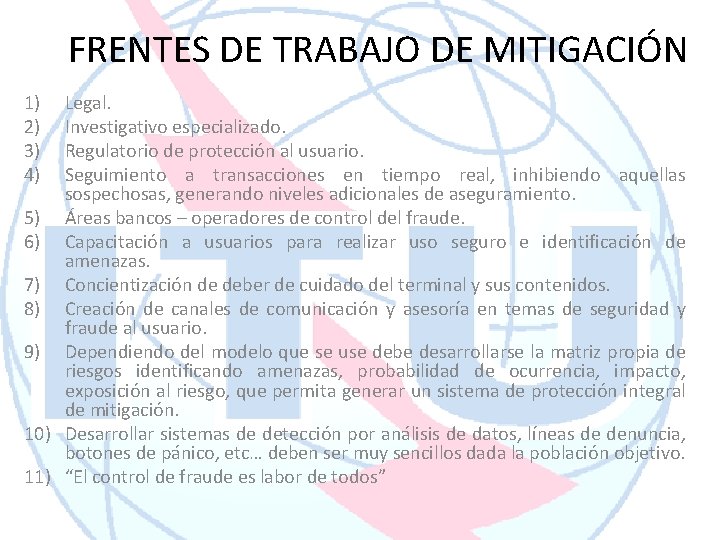 FRENTES DE TRABAJO DE MITIGACIÓN 1) 2) 3) 4) Legal. Investigativo especializado. Regulatorio de