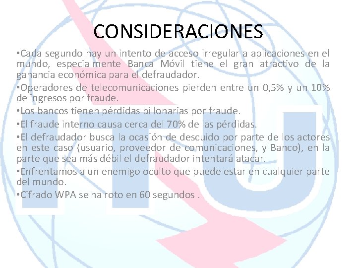 CONSIDERACIONES • Cada segundo hay un intento de acceso irregular a aplicaciones en el