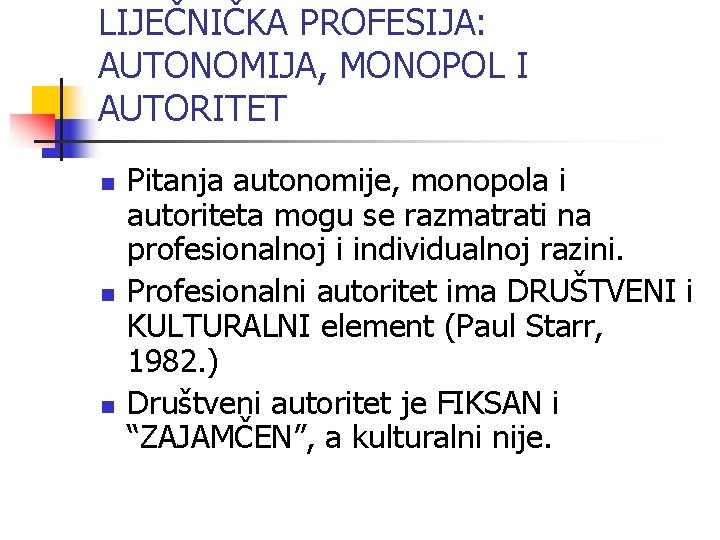 LIJEČNIČKA PROFESIJA: AUTONOMIJA, MONOPOL I AUTORITET n n n Pitanja autonomije, monopola i autoriteta