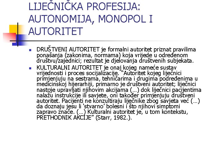 LIJEČNIČKA PROFESIJA: AUTONOMIJA, MONOPOL I AUTORITET n n DRUŠTVENI AUTORITET je formalni autoritet priznat