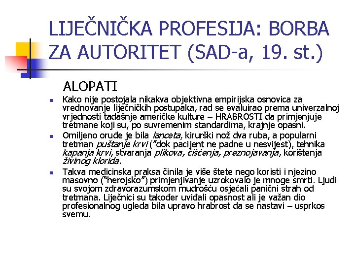 LIJEČNIČKA PROFESIJA: BORBA ZA AUTORITET (SAD-a, 19. st. ) ALOPATI n n n Kako