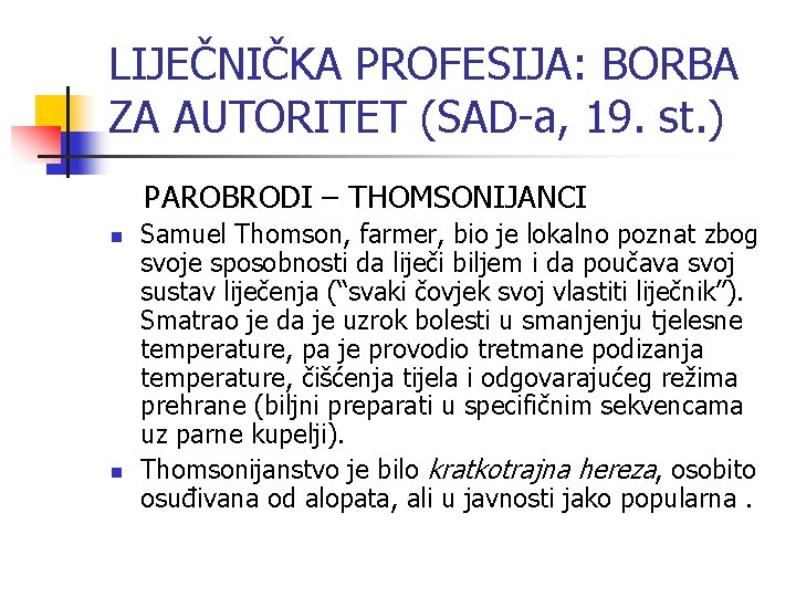 LIJEČNIČKA PROFESIJA: BORBA ZA AUTORITET (SAD-a, 19. st. ) PAROBRODI – THOMSONIJANCI n n