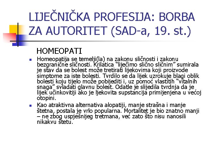 LIJEČNIČKA PROFESIJA: BORBA ZA AUTORITET (SAD-a, 19. st. ) HOMEOPATI n n Homeopatija se