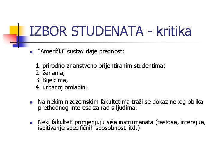 IZBOR STUDENATA - kritika n “Američki” sustav daje prednost: 1. 2. 3. 4. prirodno-znanstveno