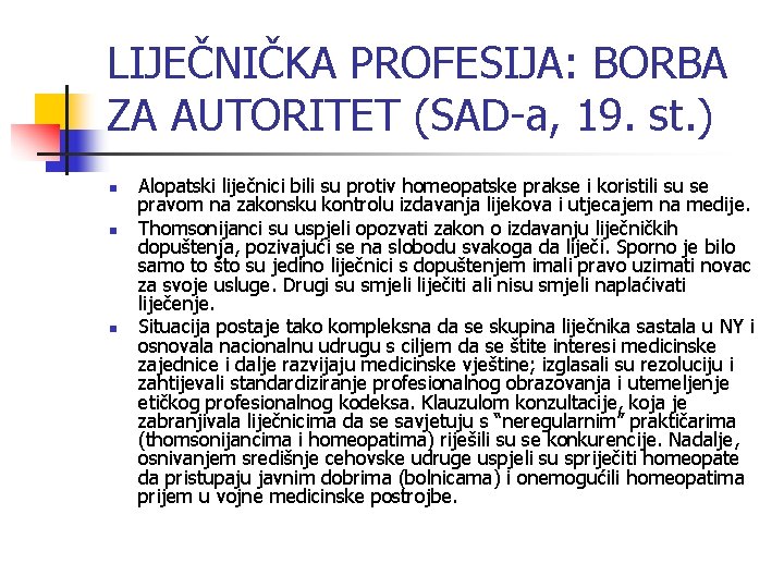 LIJEČNIČKA PROFESIJA: BORBA ZA AUTORITET (SAD-a, 19. st. ) n n n Alopatski liječnici