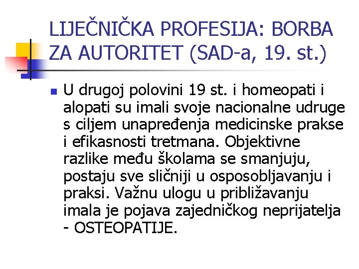 LIJEČNIČKA PROFESIJA: BORBA ZA AUTORITET (SAD-a, 19. st. ) n U drugoj polovini 19