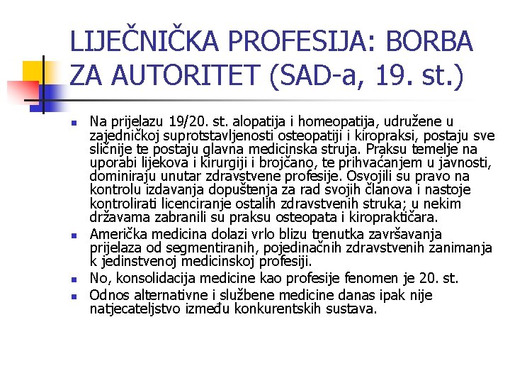 LIJEČNIČKA PROFESIJA: BORBA ZA AUTORITET (SAD-a, 19. st. ) n n Na prijelazu 19/20.