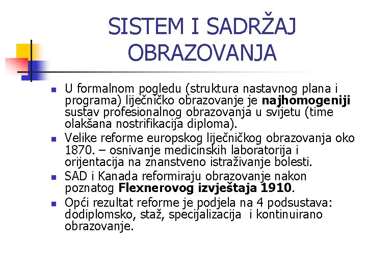 SISTEM I SADRŽAJ OBRAZOVANJA n n U formalnom pogledu (struktura nastavnog plana i programa)