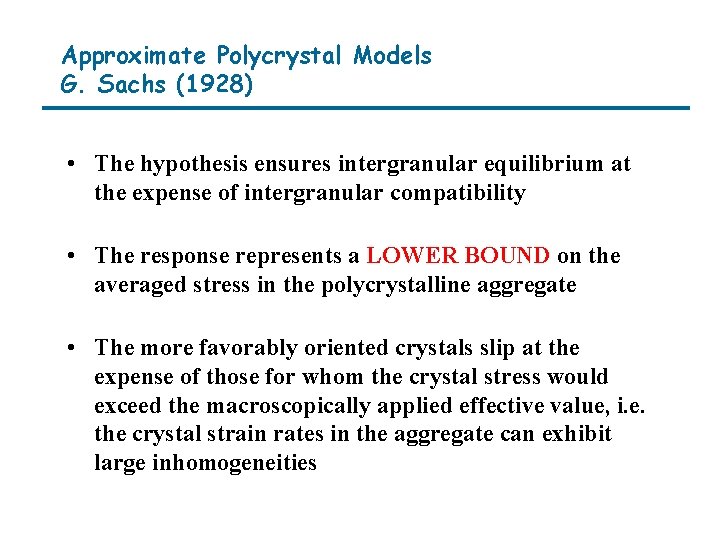 Approximate Polycrystal Models G. Sachs (1928) • The hypothesis ensures intergranular equilibrium at the