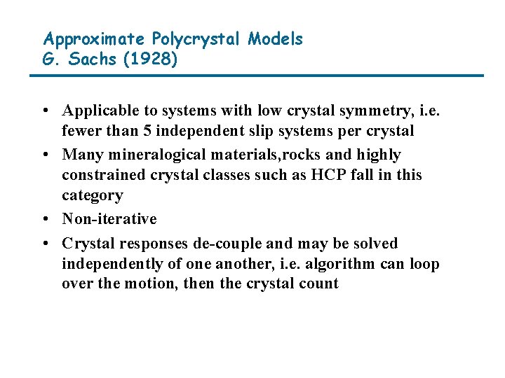 Approximate Polycrystal Models G. Sachs (1928) • Applicable to systems with low crystal symmetry,