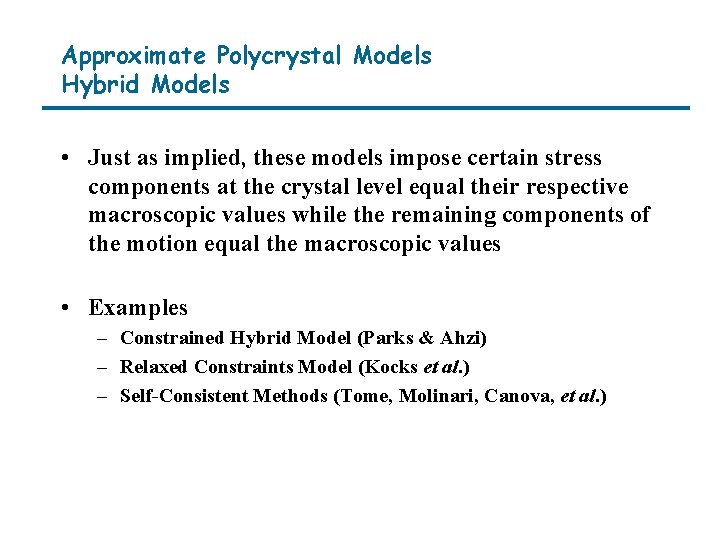 Approximate Polycrystal Models Hybrid Models • Just as implied, these models impose certain stress