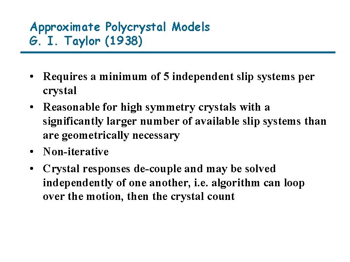 Approximate Polycrystal Models G. I. Taylor (1938) • Requires a minimum of 5 independent