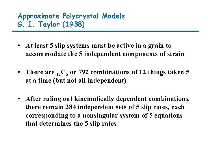 Approximate Polycrystal Models G. I. Taylor (1938) • At least 5 slip systems must