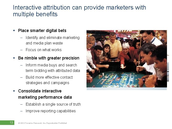 Interactive attribution can provide marketers with multiple benefits § Place smarter digital bets –