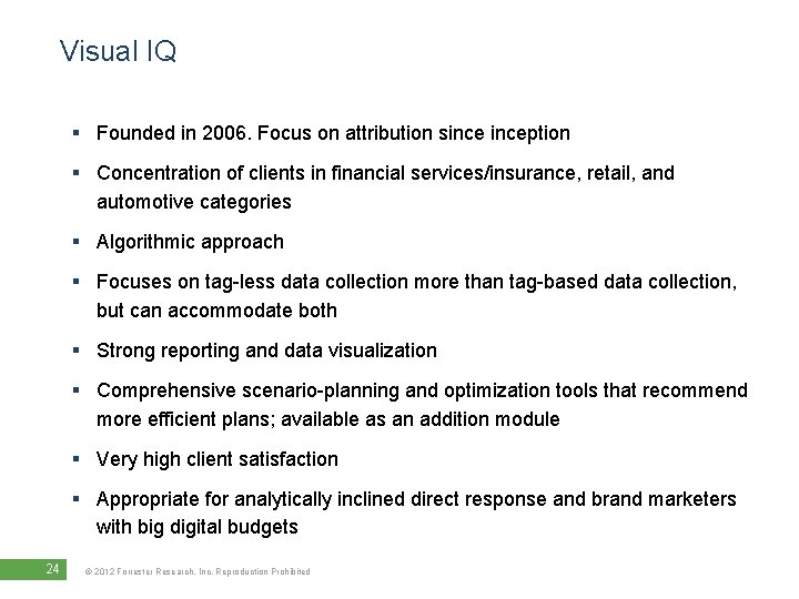 Visual IQ § Founded in 2006. Focus on attribution sinception § Concentration of clients