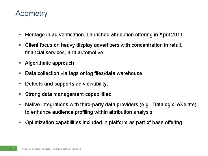 Adometry § Heritage in ad verification. Launched attribution offering in April 2011. § Client