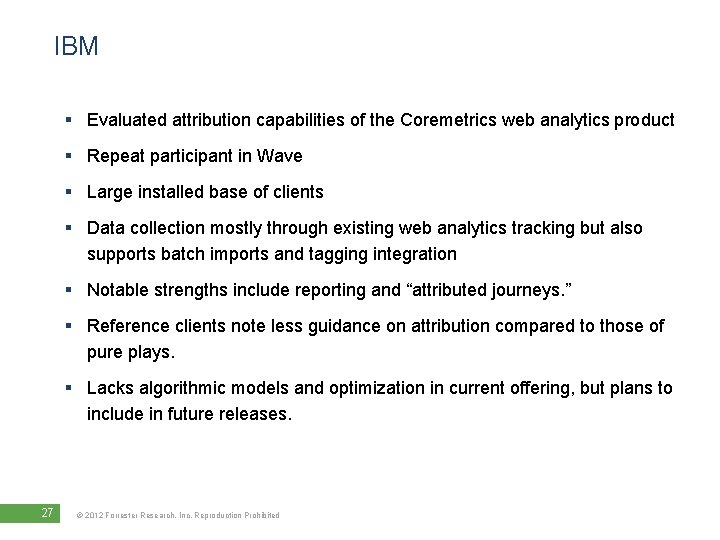 IBM § Evaluated attribution capabilities of the Coremetrics web analytics product § Repeat participant