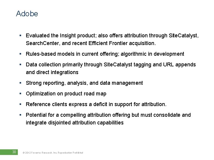 Adobe § Evaluated the Insight product; also offers attribution through Site. Catalyst, Search. Center,